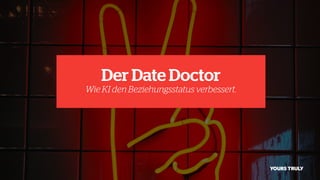 Der Date Doctor


Wie KI den Beziehungsstatus verbessert.
 