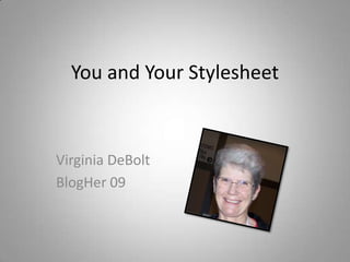 You and Your Stylesheet Virginia DeBolt BlogHer 09 