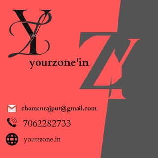 chamanrajput@gmail.com
7062282733
yourszone.in
yourzone'in
 