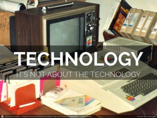 Your tech plan isn't about technology - School Technology Summit 2013