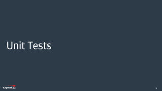 ​16
Unit Tests
 