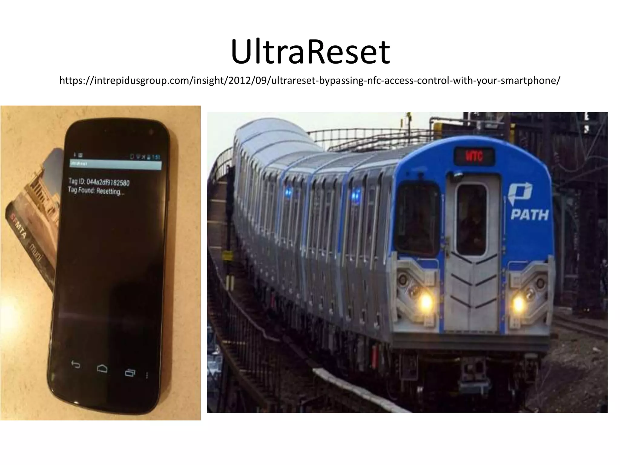 UltraReset 
https://intrepidusgroup.com/insight/2012/09/ultrareset-bypassing-nfc-access-control-with-your-smartphone/ 
 