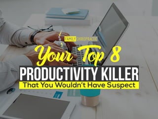 Your Top 8 Productivity Killer That You Wouldn’t Have Suspect