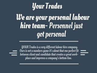 Your trades- we are your personal labour hire team