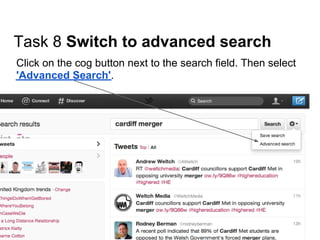 Task 8 Switch to advanced search
Click on the cog button next to the search field. Then select
'Advanced Search'.
 