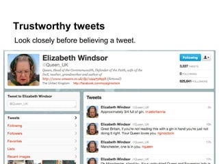 Trustworthy tweets
Look closely before believing a tweet.
 
