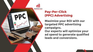 Pay-Per-Click
(PPC) Advertising
Maximize your ROI with our
targeted PPC advertising
campaigns.
Our experts will optimize your
ad spend to generate qualified
leads and conversions.
 