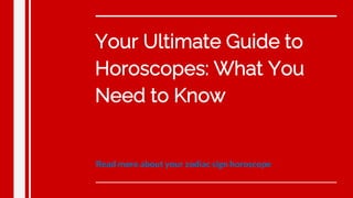 Your Ultimate Guide to
Horoscopes: What You
Need to Know
Read more about your zodiac sign horoscope
 