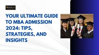 Your Ultimate Guide to MBA Admission 2024: Tips, Strategies, and Insights