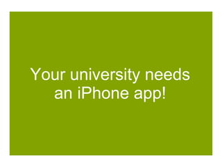 Your university needs an iPhone app! 