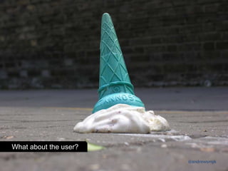 @andrewsmyk
What about the user?
 