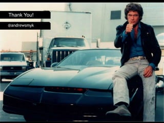 Thank You!
@andrewsmyk
 