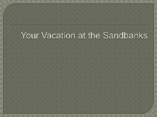 Your vacation at the sandbanks
