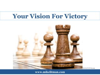 www.mikelitman.com Your Vision For Victory http://www.faqs.org/photo-dict/photofiles/list/453/827chess.jpg   
