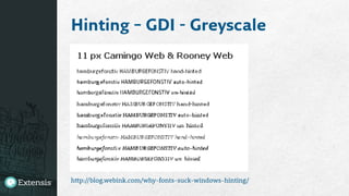 Hinting – GDI - Greyscale
http://blog.webink.com/why-fonts-suck-windows-hinting/
 