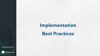 http://extens.is/webv
Implementation
Best Practices
 