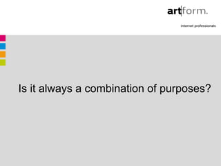Is it always a combination of purposes?
 
