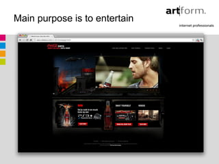 Main purpose is to entertain




                   Coca cola
 