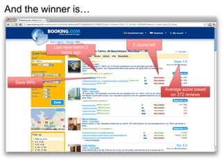 And the winner is…


                                  5 rooms left
             Last reservation 2
                hours ago




  Save 49%
                                                 Average score based
                                                   on 372 reviews
 