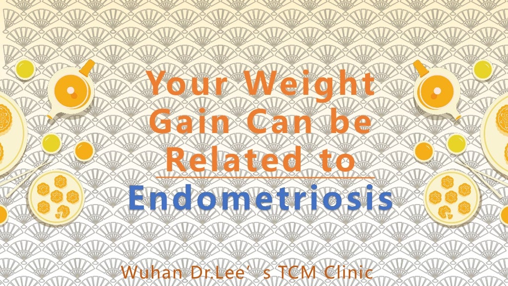 Your Weight Gain Can be Related to Endometriosis PPT