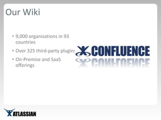 Our Wiki <ul><ul><li>9,000 organizations in 93 countries </li></ul></ul><ul><ul><li>Over 325 third-party plugins </li></ul...