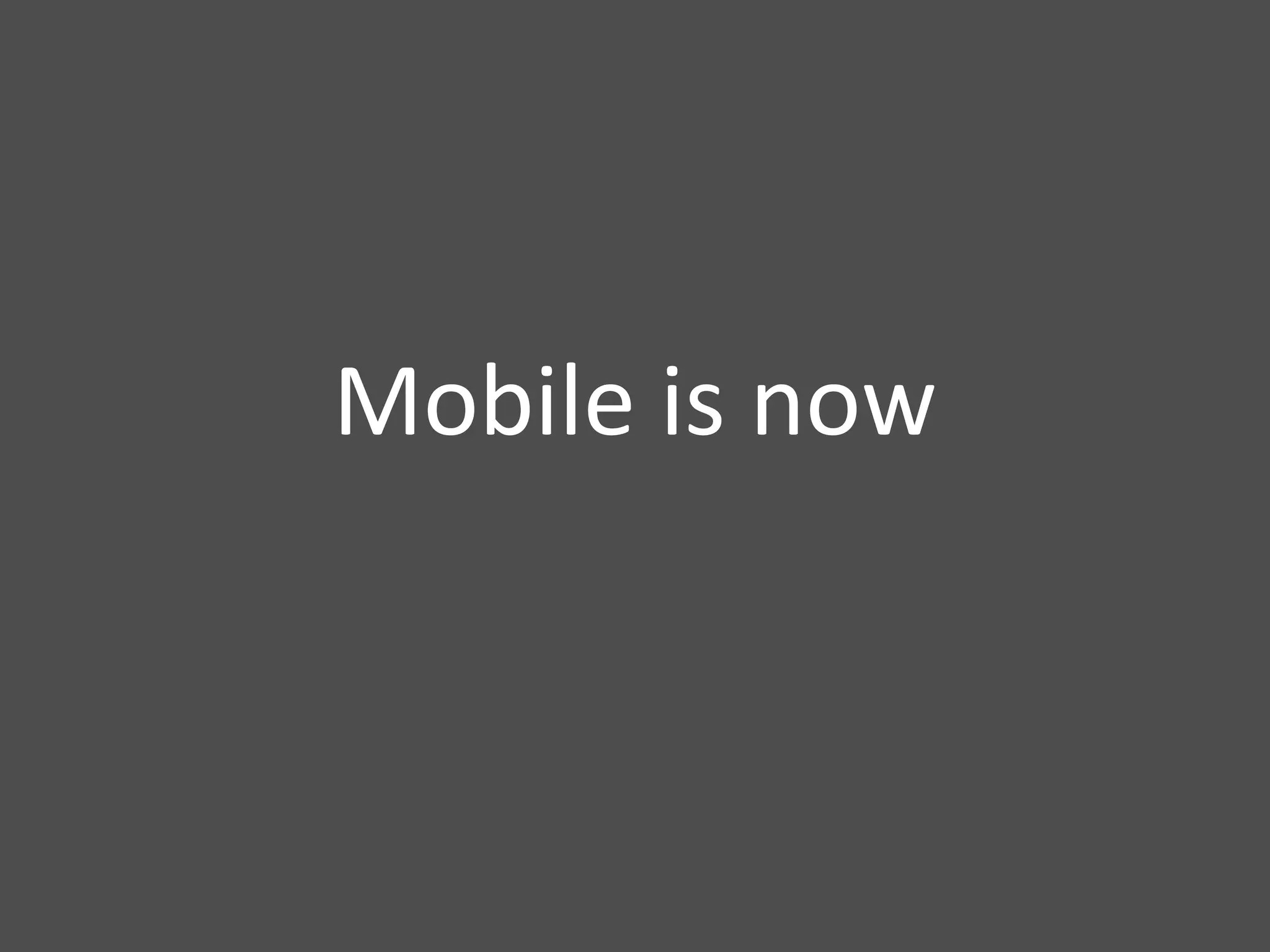 Mobile is now 
