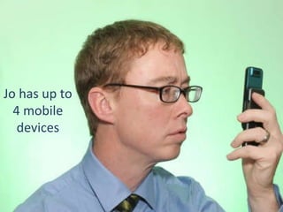 Jo has up to 4 mobile devices 