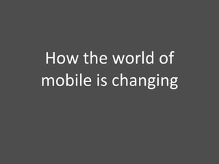 How the world of mobile is changing 