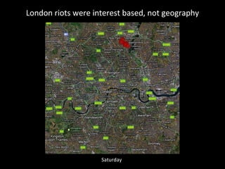 London riots were interest based, not geography Saturday 