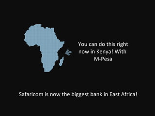 You can do this right now in Kenya! With  M-Pesa Safaricom is now the biggest bank in East Africa! 