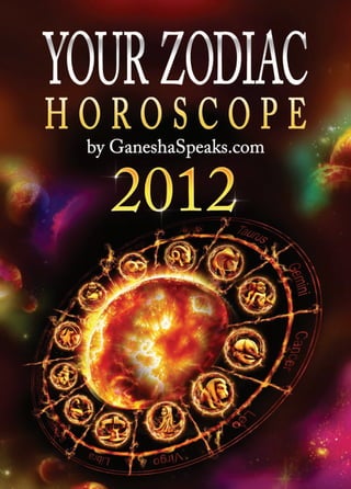 Your zodiac horoscope by ganesha speaks.com   2012
