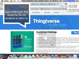 Thingiverse
has challenges that
would be fun for
students to take on.
 