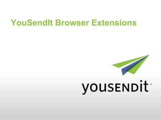 YouSendIt Browser Extensions
 