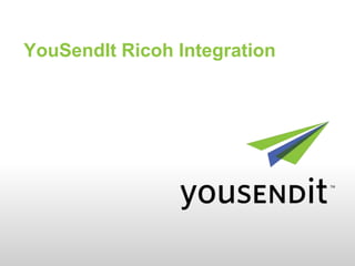 YouSendIt Ricoh Integration
 