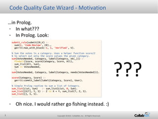 Copyright ©2015 CollabNet, Inc. All Rights Reserved.7
Code Quality Gate Wizard - Motivation
…in Prolog.
- In what???
- In ...