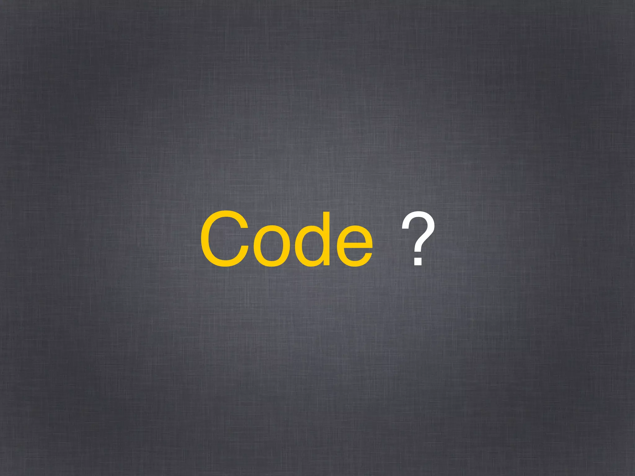 Code ?
 
