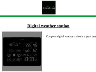 Digital weather station
Complete digital weather station is a great pres
 