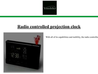 Radio controlled projection clock
With all of its capabilities and mobility, the radio controlled
 