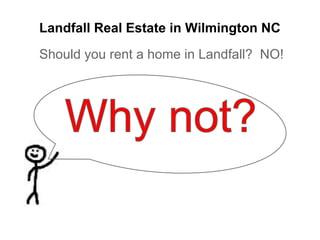 Landfall Real Estate in Wilmington NC
Should you rent a home in Landfall? NO!
 
