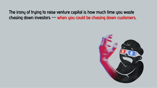 You Should Stop Looking for Venture Capital