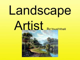 Landscape Artist By:Yousif Khalil 