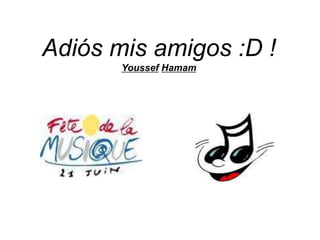 Adiós mis amigos :D !YoussefHamam