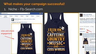What makes your campaign successful!
1. Niche - Fb-Search.com
 