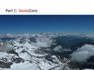 Part I: SwissCore
 