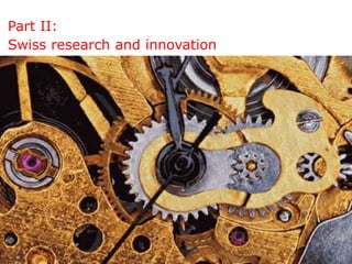 Part II:
Swiss research and innovation
 