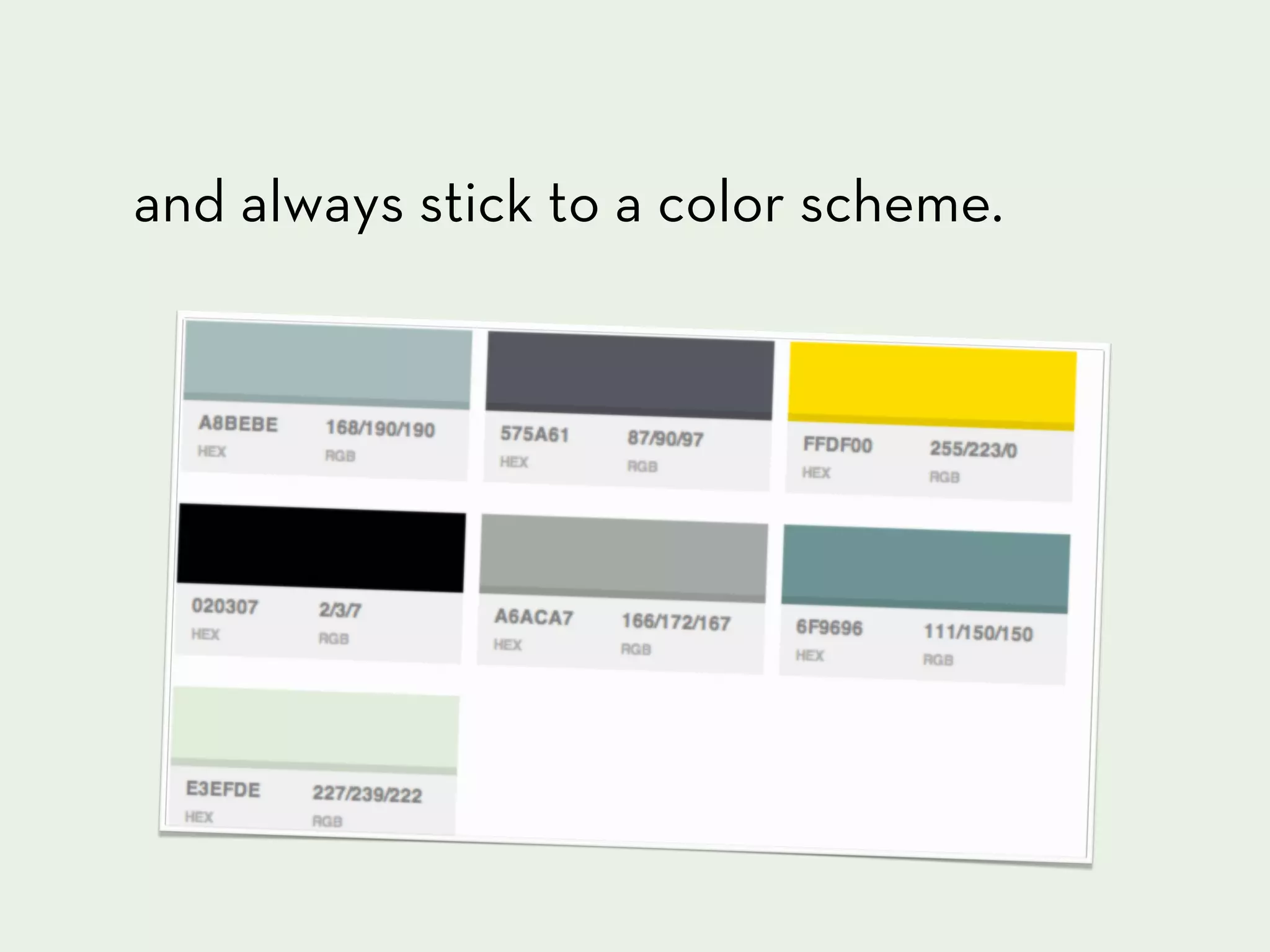 and always stick to a color scheme.
 