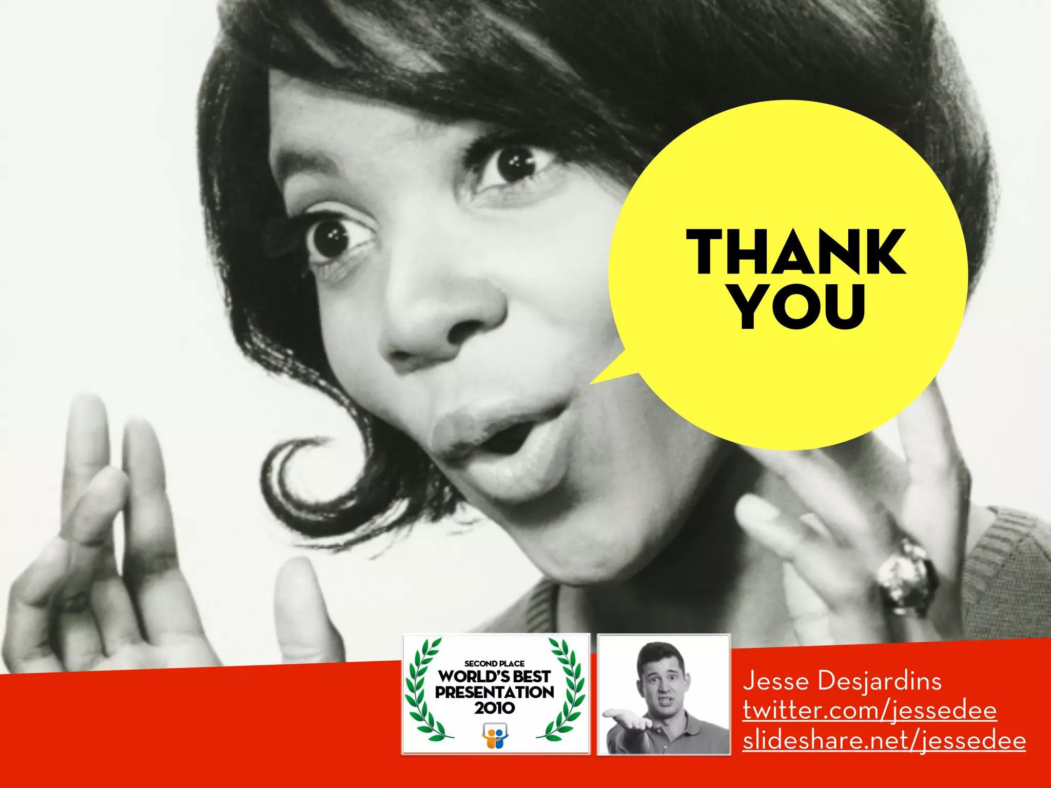 thank
 you




 Jesse Desjardins
 twitter.com/jessedee
 slideshare.net/jessedee
 