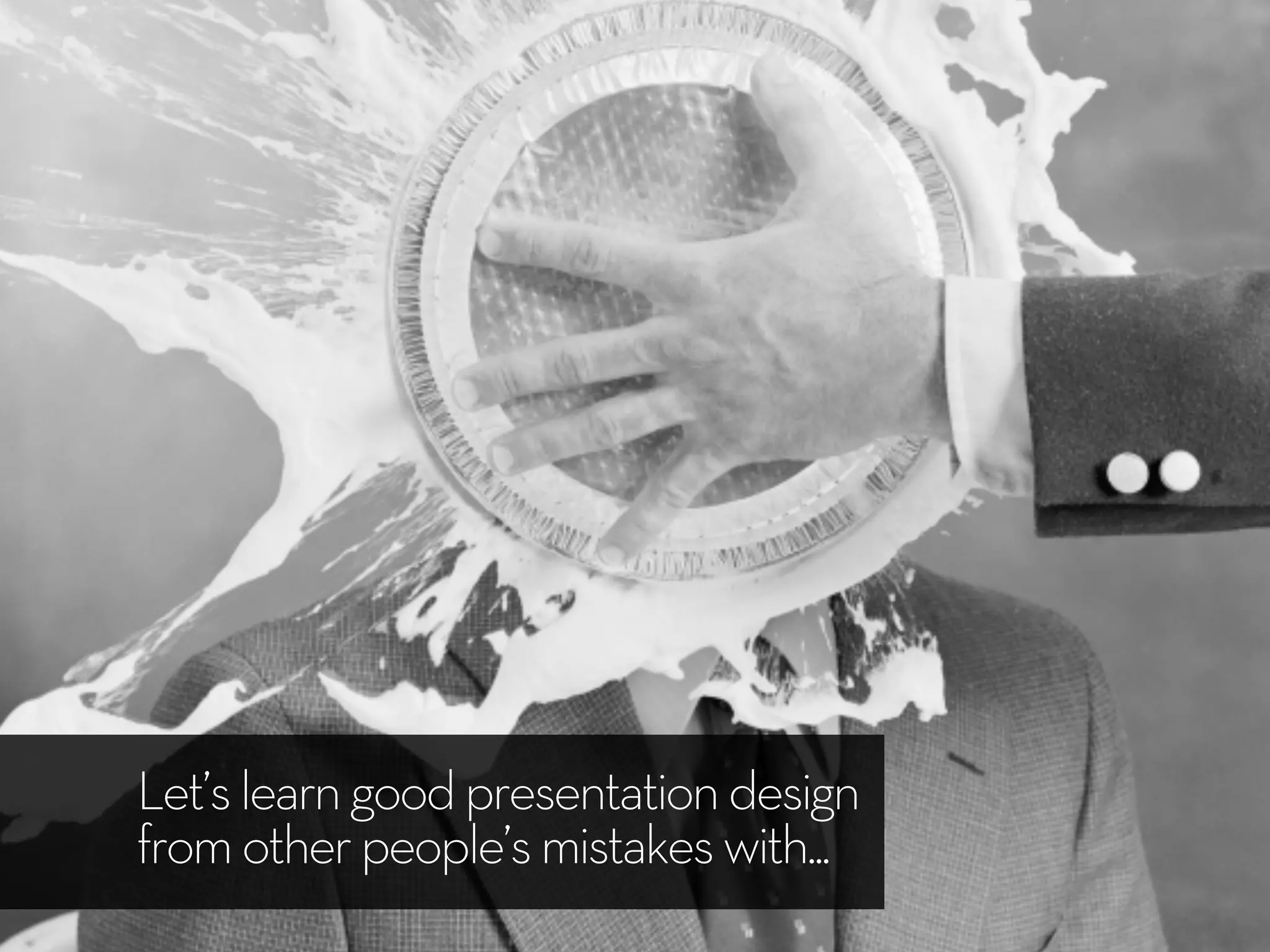 Let’slearngoodpresentationdesign
fromotherpeople’smistakeswith...
 