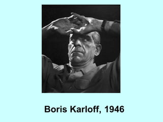 Boris Karloff,   1946 