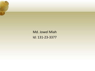 Md. Jowel Miah
Id: 131-23-3377
 